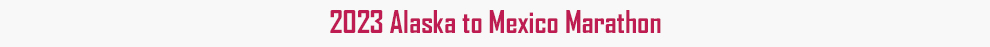 2023 Alaska To Mexico Marathon